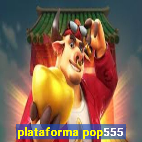 plataforma pop555